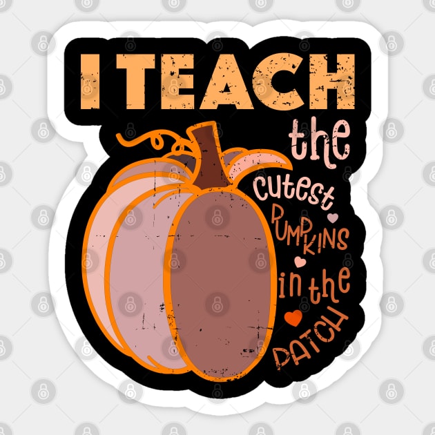 I Teach The Cutest Pumpkins In The Patch Sticker by alcoshirts